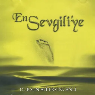 En Sevgiliye by Dursun Ali Erzincanlı