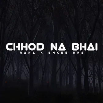 Chhod Na Bhai by RaNa