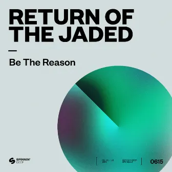 Be The Reason by Return Of The Jaded