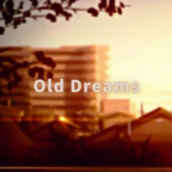 Old Dreams by MR. UNIVERSE