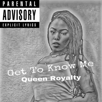 Get to Know Me by Queen Royalty