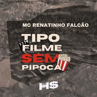 Tipo Filme Sem Pipoca by DJ HS Beat