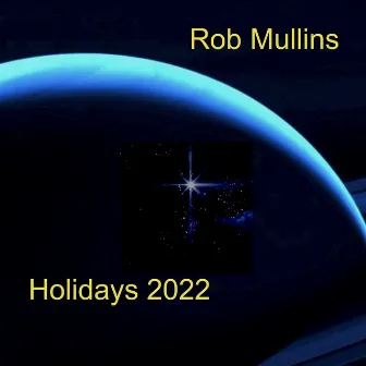 Holidays 2022 by Rob Mullins