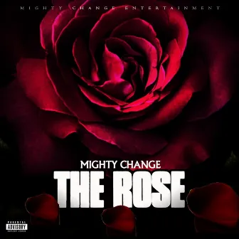 The Rose by Mighty Change