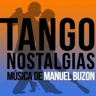 Tango Nostalgias (Música de Manuel Buzon) by Manuel Buzón