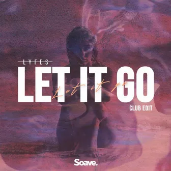 Let It Go [Club Edit] by Lyfes