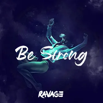 Be Strong by Ravage