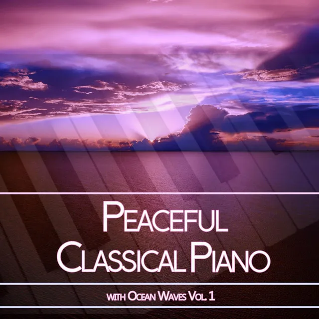 Peaceful Classical Piano with Ocean Waves, Vol. 1