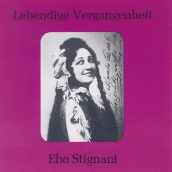 Lebendige Vergangenheit - Ebe Stignani by Ebe Stignani