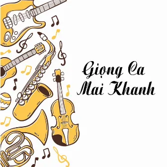 Giọng Ca Mai Khanh by Mai Khanh