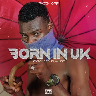 BORN IN UK by Fvce off