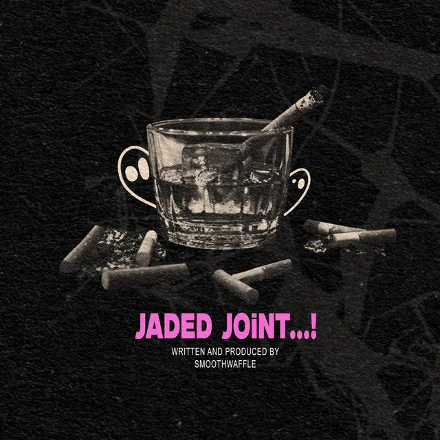 JADED JOiNT...!