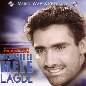 Kacheriyan Ch Mele Lagde by Kulwinder Dhillon