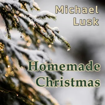 Homemade Christmas by Michael Lusk