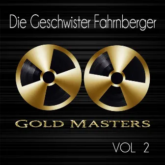 Gold Masters: Die Geschwister Fahrnberger, Vol. 2 by Die Geschwister Fahrnberger