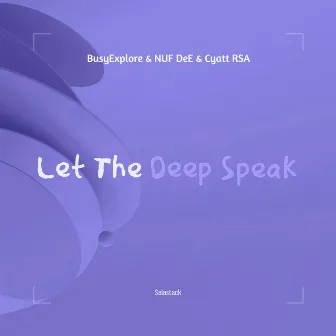 Let The Deep Speak by NUF DeE