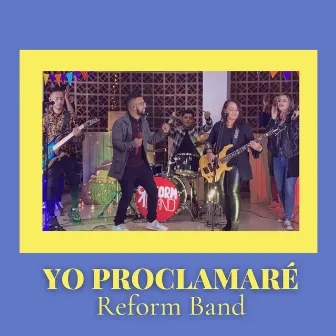 Yo Proclamaré by Reform Band