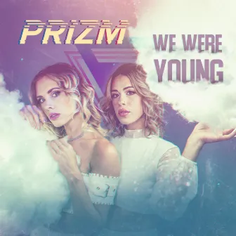 We Were Young by PRIZM