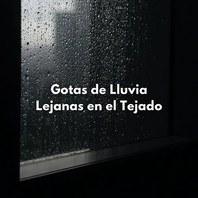 Gotas De Lluvia Lejanas En El Tejado