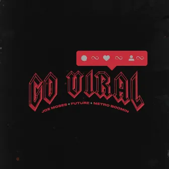 Go Viral (feat. Future & Metro Boomin) by Joe Moses