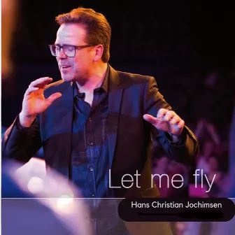 Let Me Fly by Hans Christian Jochimsen