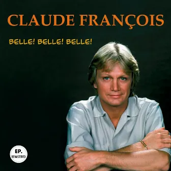 Belles! Belles! Belles! (Remastered) by Claude François