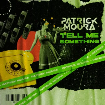 Tell Me Something by Patrick Moura