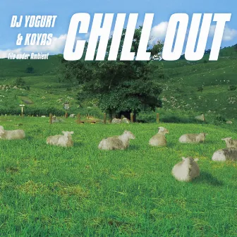 Chill Out by DJ Yogurt