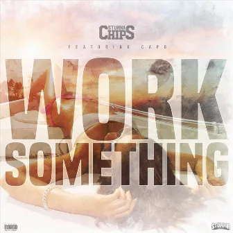 Work Something by Stunna Chips