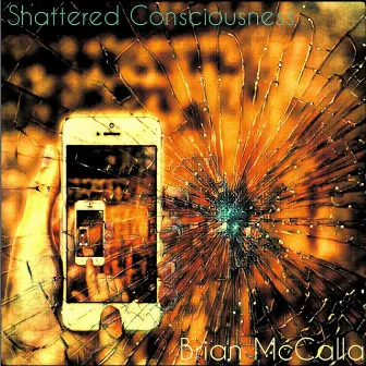 Shattered Consciousness by Brian McCalla