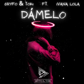 Dámelo by Gryfo & Toki