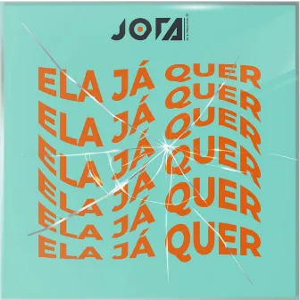 Ela já Quer by DJ Jota