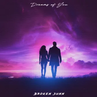 Dreams of You by Broken Sunn