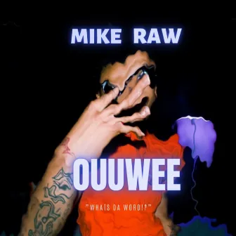 Ouuwee by Mike Raw