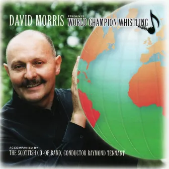 David Morris Presents World Champion Whistling by David Morris