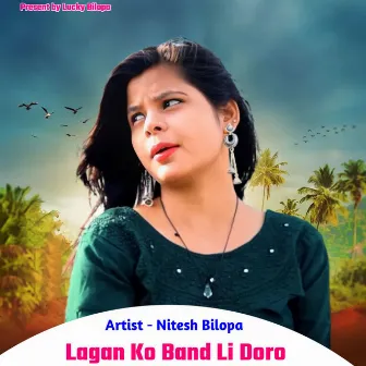 Lagan Ko Band Li Doro by Nitesh Bilopa