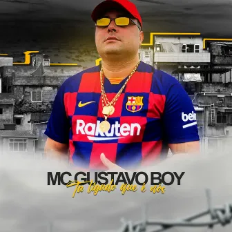 Ta Ligado Que É Nós by Mc Gustavo Boy