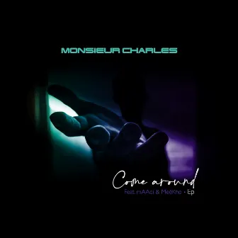 Come Around by Monsieur Charles