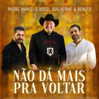 Não Dá Mais Pra Voltar by Padre Marcelo Rossi