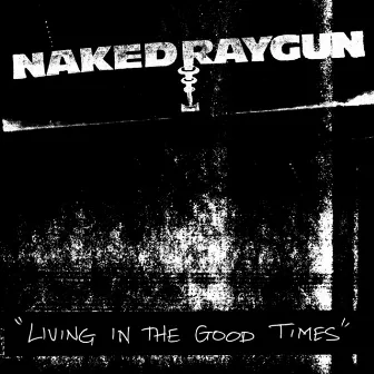 Living in the Good Times by Naked Raygun