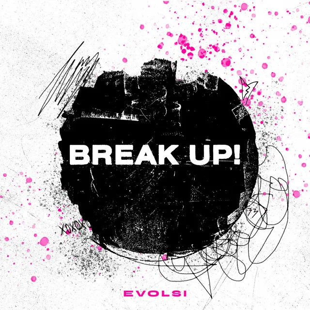 Break up!