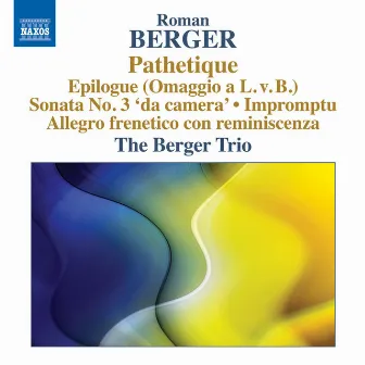 Berger: Pathétique, Epilogue & Piano Sonata No. 3 by Roman Berger