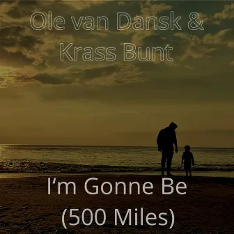 I'm Gonna Be (500 Miles) by Krass Bunt