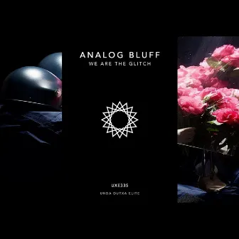 We Are the Glitch by Analog Bluff