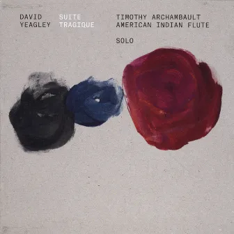 David Yeagley: Suite Tragique by Timothy Archambault