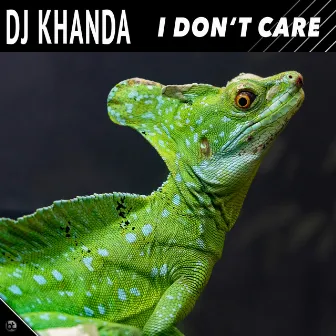 I Don't Care by DJ Khanda