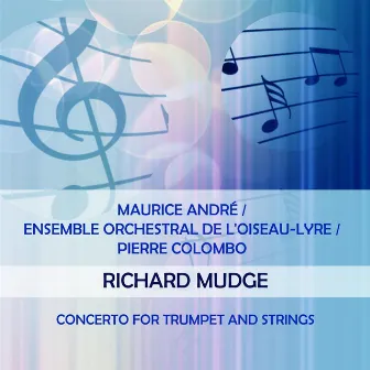 Maurice André / Ensemble Orchestral de l'Oiseau-Lyre / Pierre Colombo play: Richard Mudge: Concerto for Trumpet and Strings by Ensemble Orchestral de L'Oiseau-Lyre