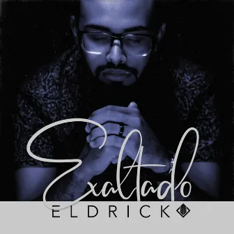 Exaltado by Eldrick