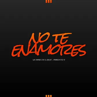 No Te Enamores by Panchito R