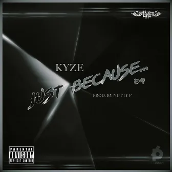 Just Because by Kyze